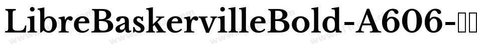 LibreBaskervilleBold-A606字体转换