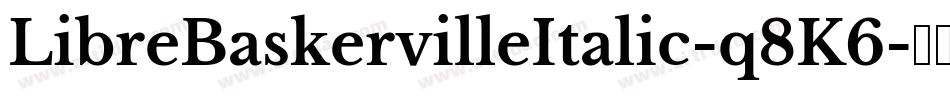 LibreBaskervilleItalic-q8K6字体转换