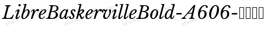 LibreBaskervilleBold-A606字体转换