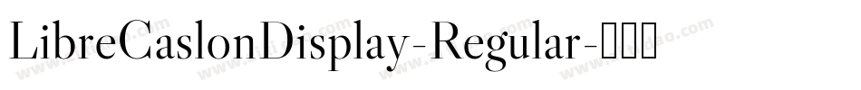 LibreCaslonDisplay-Regular字体转换