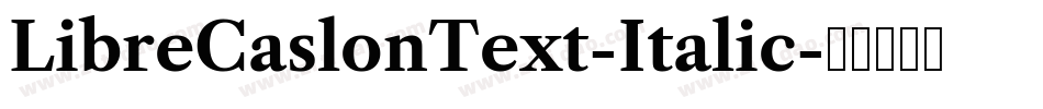 LibreCaslonText-Italic字体转换