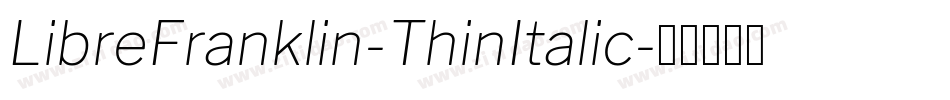 LibreFranklin-ThinItalic字体转换