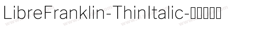 LibreFranklin-ThinItalic字体转换