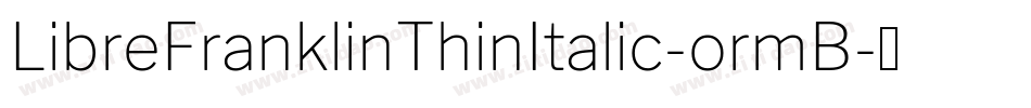 LibreFranklinThinItalic-ormB字体转换