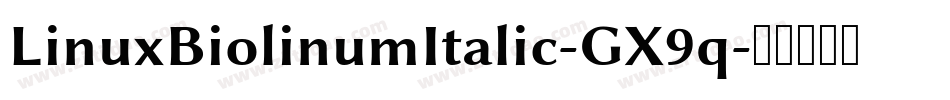 LinuxBiolinumItalic-GX9q字体转换