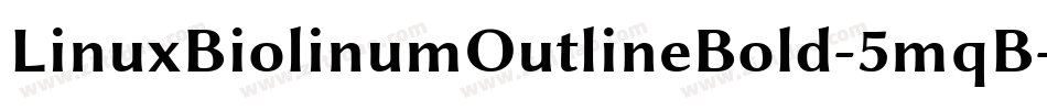 LinuxBiolinumOutlineBold-5mqB字体转换