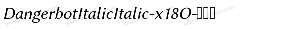 DangerbotItalicItalic-x18O字体转换