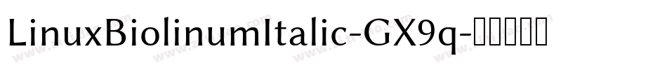 LinuxBiolinumItalic-GX9q字体转换