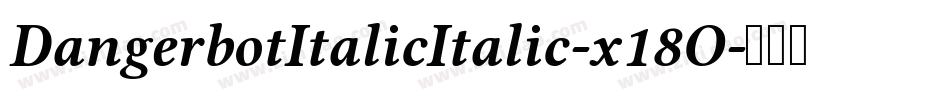 DangerbotItalicItalic-x18O字体转换