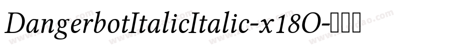 DangerbotItalicItalic-x18O字体转换