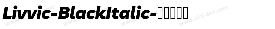Livvic-BlackItalic字体转换