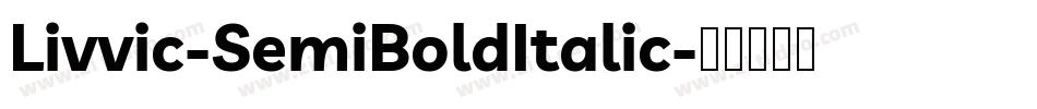 Livvic-SemiBoldItalic字体转换