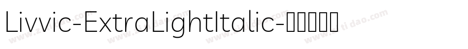 Livvic-ExtraLightItalic字体转换