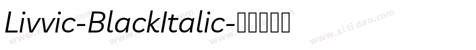 Livvic-BlackItalic字体转换