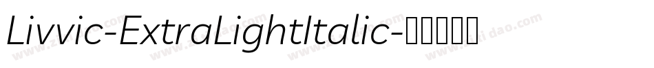 Livvic-ExtraLightItalic字体转换