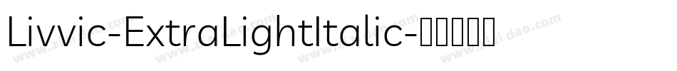Livvic-ExtraLightItalic字体转换