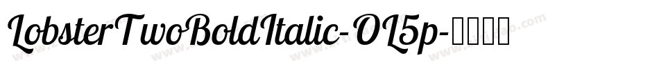 LobsterTwoBoldItalic-OL5p字体转换 LobsterTwoBoldItalic-OL5p字体转换