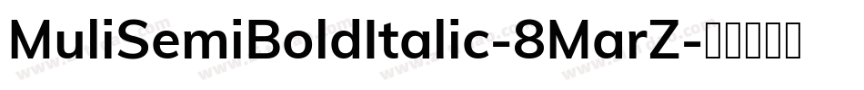 MuliSemiBoldItalic-8MarZ字体转换