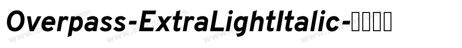 Overpass-ExtraLightItalic字体转换
