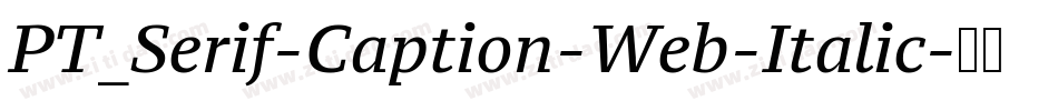 PT_Serif-Caption-Web-Italic字体转换