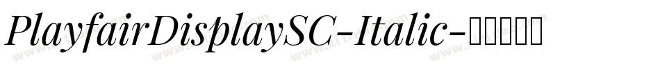 PlayfairDisplaySC-Italic字体转换 PlayfairDisplaySC-Italic字体转换