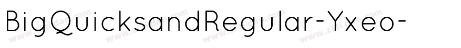 BigQuicksandRegular-Yxeo字体转换