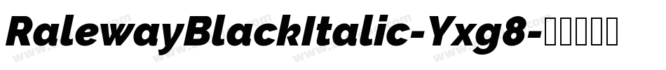 RalewayBlackItalic-Yxg8字体转换