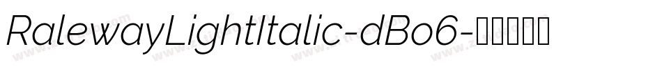 RalewayLightItalic-dBo6字体转换 RalewayLightItalic-dBo6字体转换