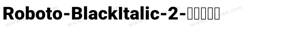 Roboto-BlackItalic-2字体转换