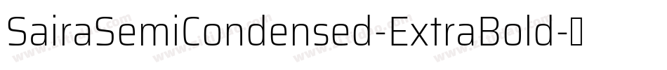 SairaSemiCondensed-ExtraBold字体转换