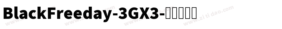 BlackFreeday-3GX3字体转换 BlackFreeday-3GX3字体转换