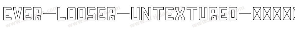 EVER-LOOSER-UNTEXTURED字体转换