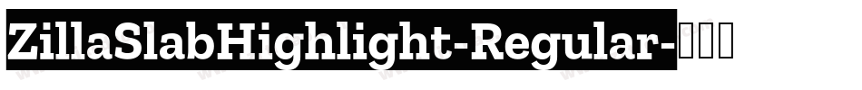 ZillaSlabHighlight-Regular字体转换