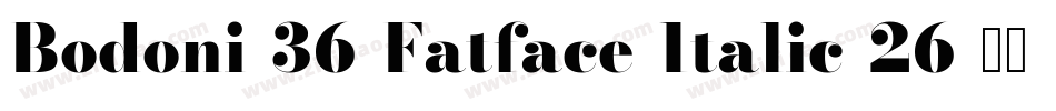 Bodoni-36-Fatface-Italic-26字体转换
