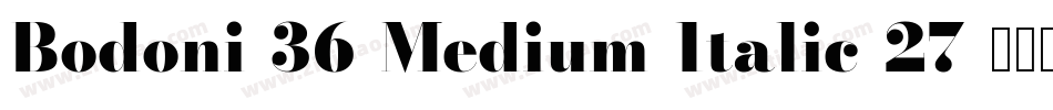 Bodoni-36-Medium-Italic-27字体转换