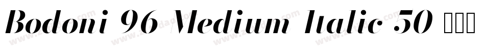 Bodoni-96-Medium-Italic-50字体转换