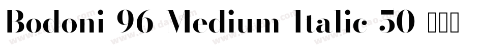 Bodoni-96-Medium-Italic-50字体转换