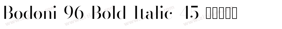 Bodoni-96-Bold-Italic-45字体转换