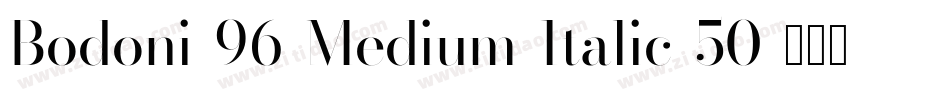 Bodoni-96-Medium-Italic-50字体转换