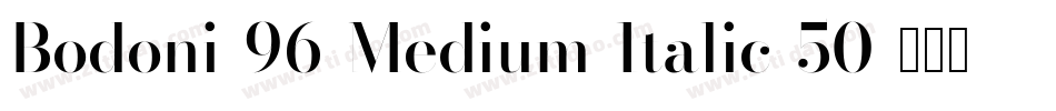 Bodoni-96-Medium-Italic-50字体转换