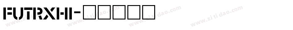 FUTRXHI字体转换