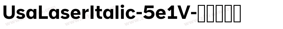 UsaLaserItalic-5e1V字体转换