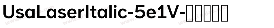 UsaLaserItalic-5e1V字体转换