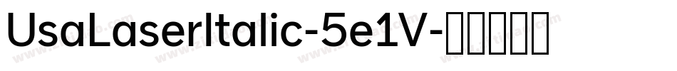 UsaLaserItalic-5e1V字体转换