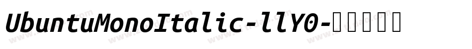UbuntuMonoItalic-llY0字体转换 UbuntuMonoItalic-llY0字体转换