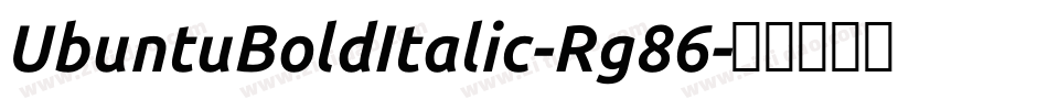 UbuntuBoldItalic-Rg86字体转换 UbuntuBoldItalic-Rg86字体转换