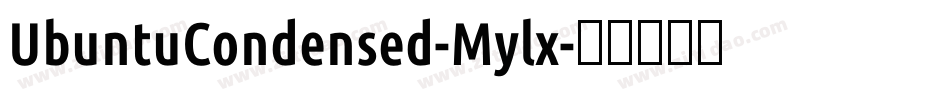 UbuntuCondensed-Mylx字体转换 UbuntuCondensed-Mylx字体转换