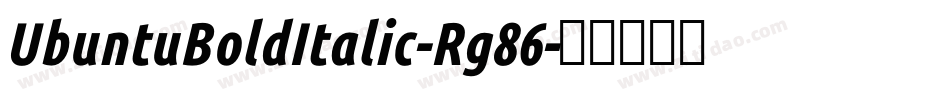 UbuntuBoldItalic-Rg86字体转换 UbuntuBoldItalic-Rg86字体转换