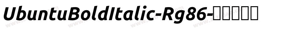 UbuntuBoldItalic-Rg86字体转换 UbuntuBoldItalic-Rg86字体转换
