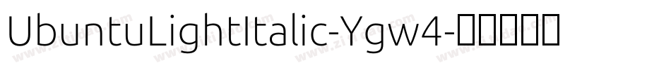 UbuntuLightItalic-Ygw4字体转换 UbuntuLightItalic-Ygw4字体转换